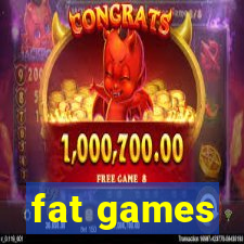 fat games